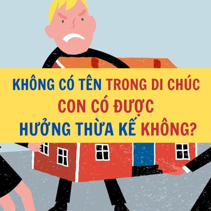 Không có tên trong di chúc con có được hưởng di sản thừa kế không? Quyền thừa kế là gì? - Công ty Luật Thuận Đức